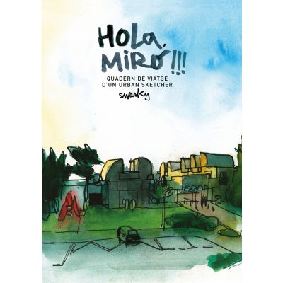 Hola, Miró!!! Quadern de viatge d’un urban sketcher