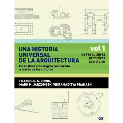 Una historia universal de la arquitectura. Un análisis cronológico comparado a través de las culturas